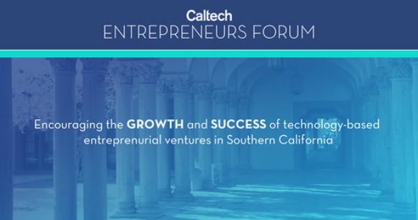 Caltech Entrepreneur Forum